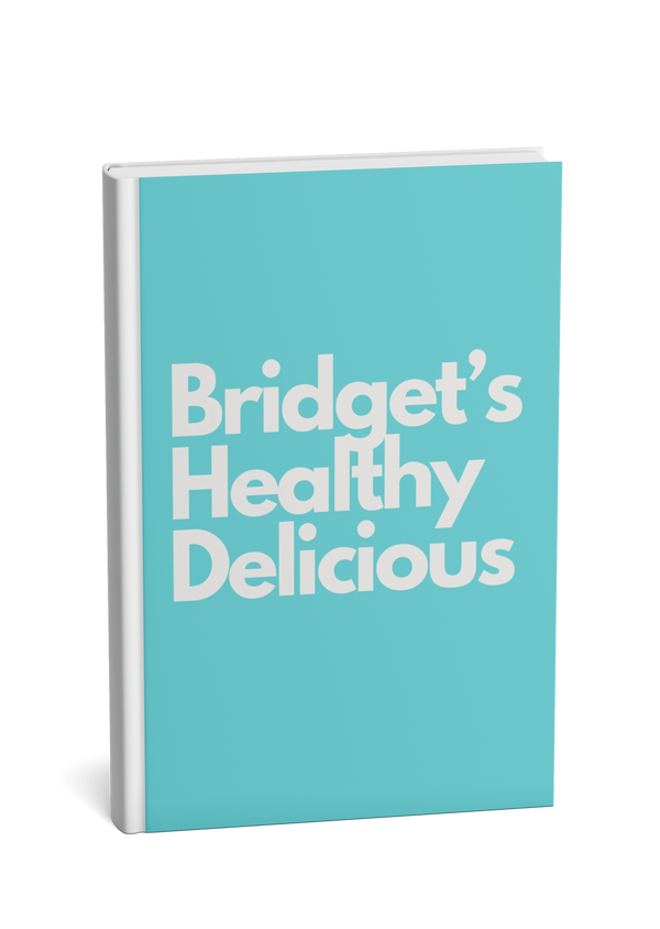 Bridget's Healthy Delicious - Hardcover Book - PRESALES Launch