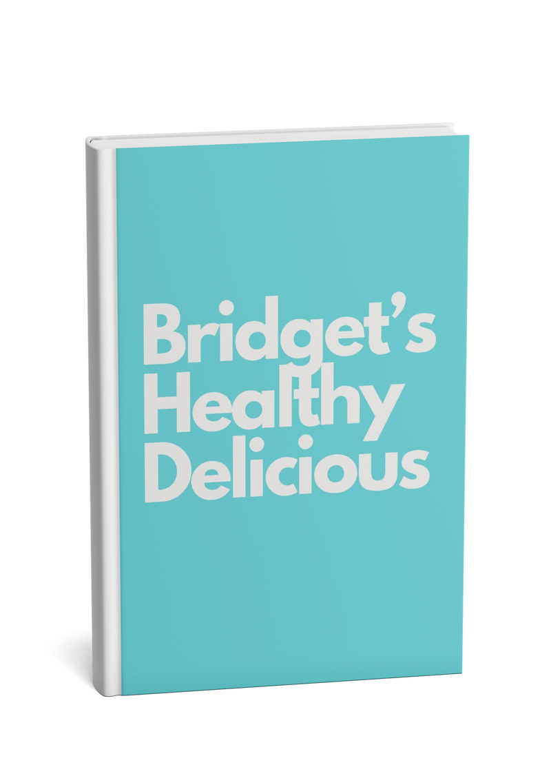 Bridget's Healthy Delicious - Hardcover Book - PRESALES Launch